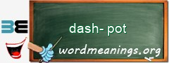 WordMeaning blackboard for dash-pot